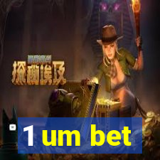 1 um bet